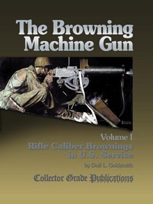 The Browning Machine Gun Vol 1, Dolf L Goldsmith