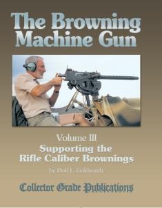 The Browning Machine Gun Vol 3. Dolf Goldsmith.